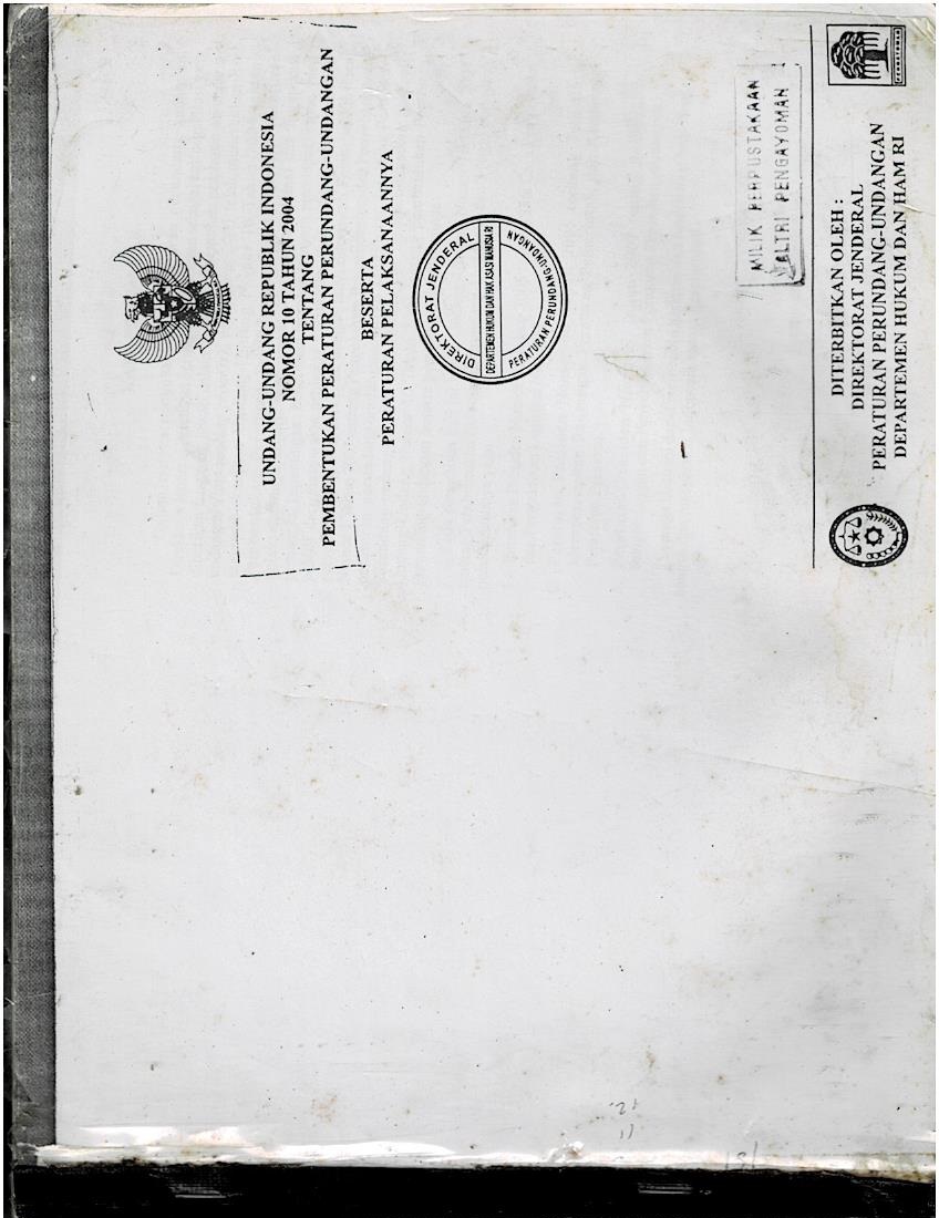 Undang - Undang Republik Indonesia Nomor 10 Tahun 2004 Tentang Pembentukan Peraturan Perundang - Undangan Beserta Peraturan Pelaksanaannya