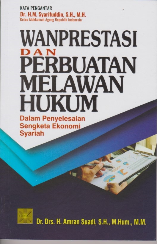 Wanprestasi Dan Perbuatan Melawan Hukum : Dalam Penyelesaian Sengketa Ekonomi Syariah