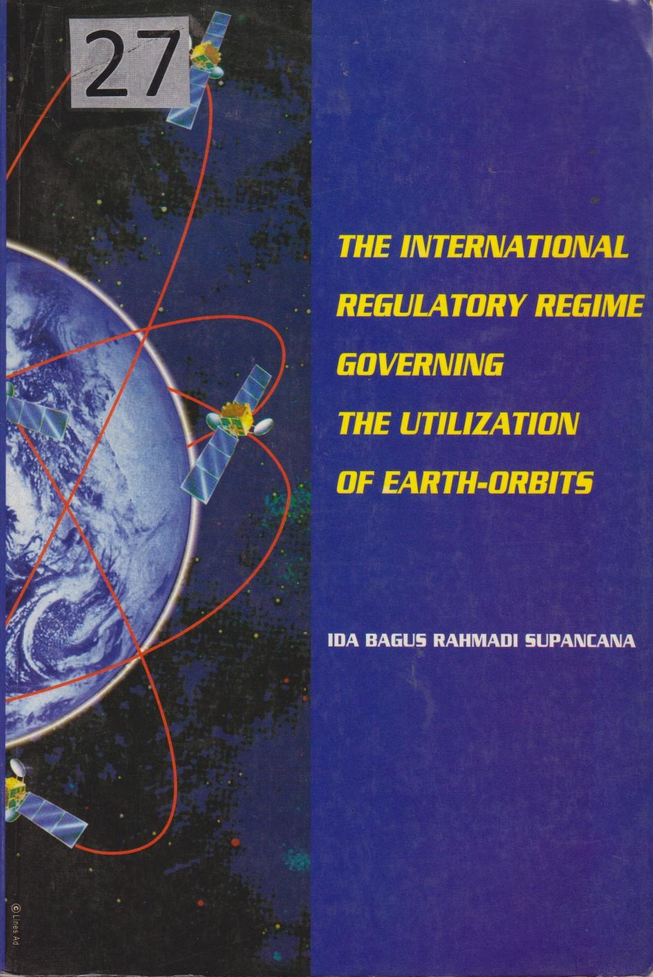 The International Regulatory Regime Governing The Utilization Of Earth-Orbits