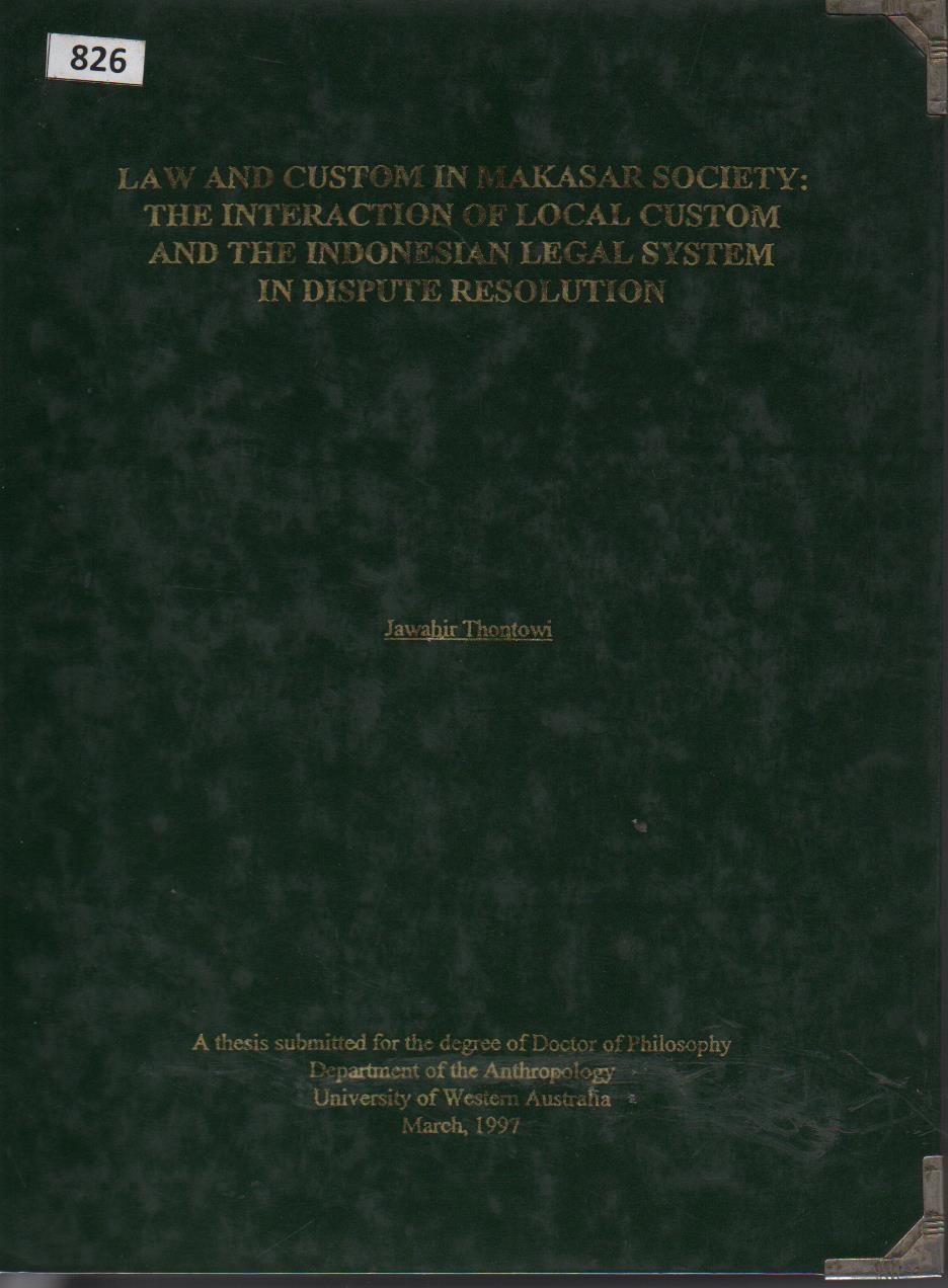 Law And Costum In Makasar Society : The Interaction Of Local Custom And The Indonesian Legal System In Dispute Resolution