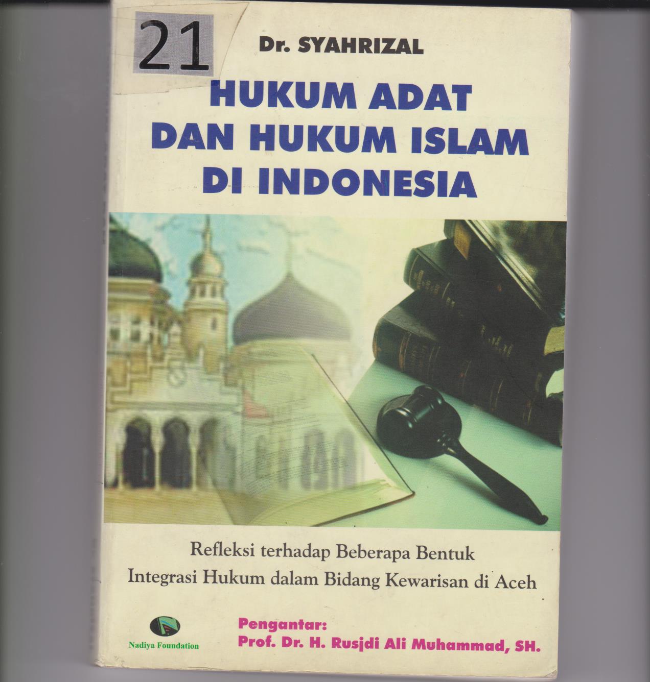 Hukum Adat Dan Hukum Islam Di Indonesia : Refleksi Terhadap Beberapa Bentuk Integrasi HUkum Dalam Bidang Kewarisan Di Aceh