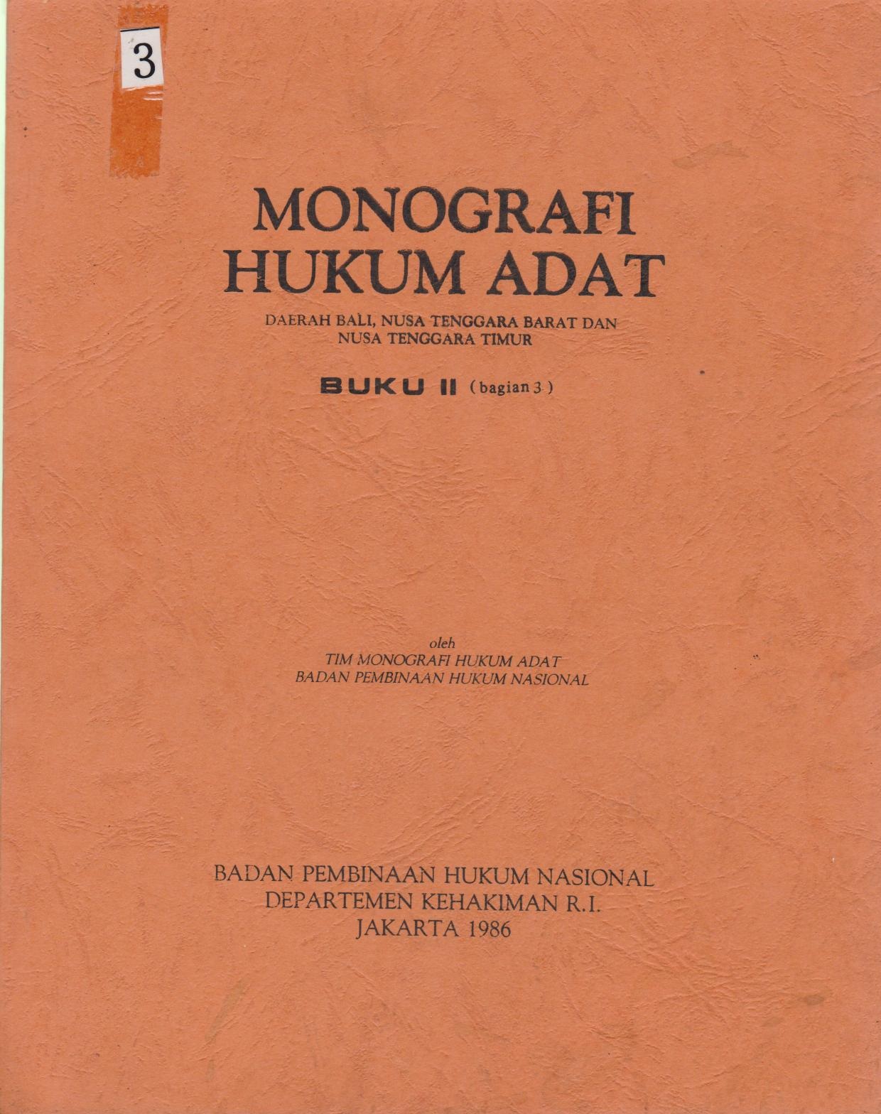 Monografi Hukum Adat Daerah Bali, Nusa Tenggara Barat Dan Nusa Tenggara Timur : Bagian II, Bagian III , Bagian IV
