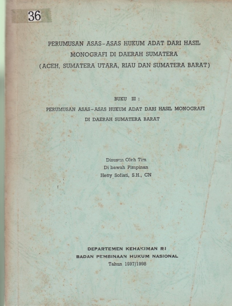 Perumusan Asas - Asas Hukum Adat Dari Hasil Monografi Di Daerah Sumatera (Aceh, Sumatera Utara, Riau Dan Sumatera Barat)