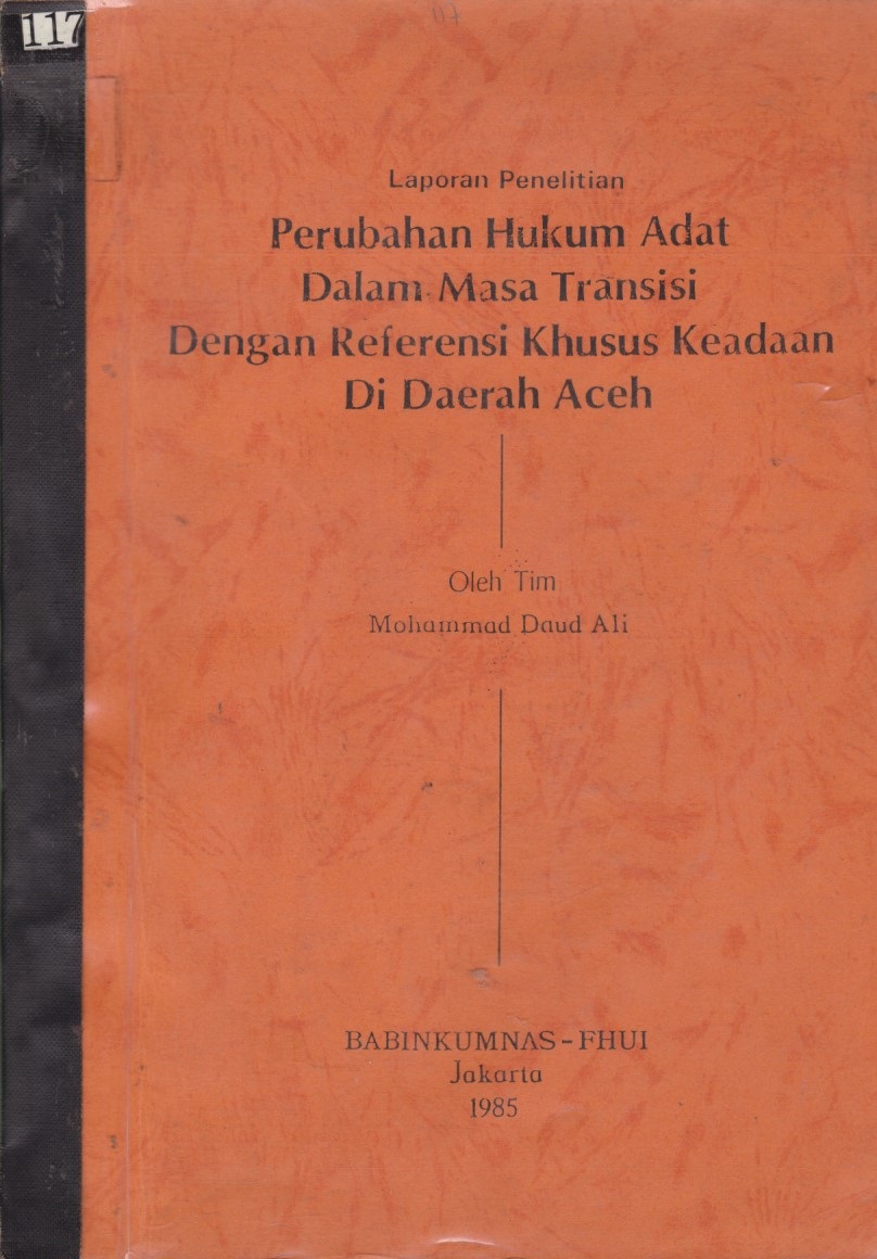 Laporan Penelitian Perubahan Hukum Adat Dalam Masa Transisi Dengan Referensi Khusus Keadaan Di Daerah Aceh