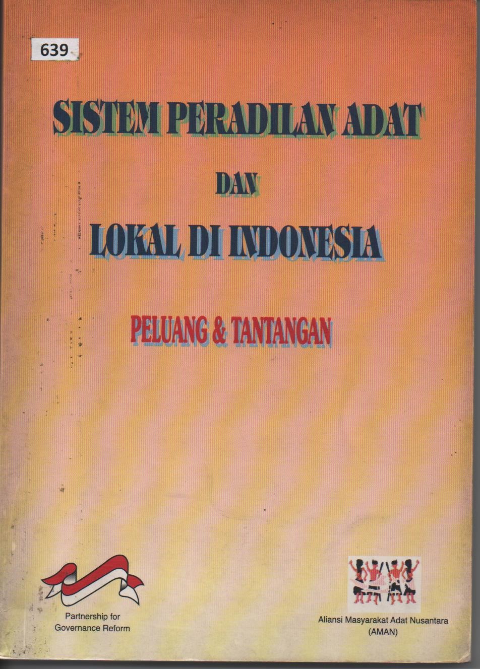 Sistem Peradilan Adat Dan Lokal Di Indonesia : Peluang & Tantangan