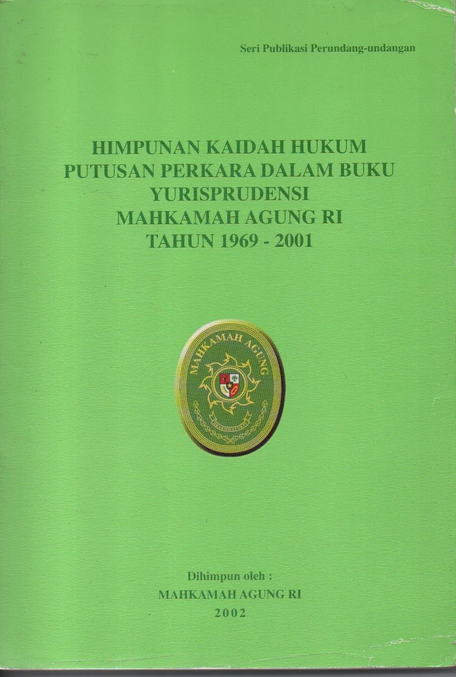 Himpunan Kaidah Hukum Putusan Perkara Dalam Buku Yurisprudensi Mahkamah Agung RI Tahun 1969 - 2001