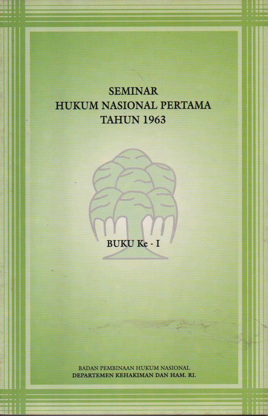 Seminar Hukum Nasional Pertama Tahun 1963 : Buku I