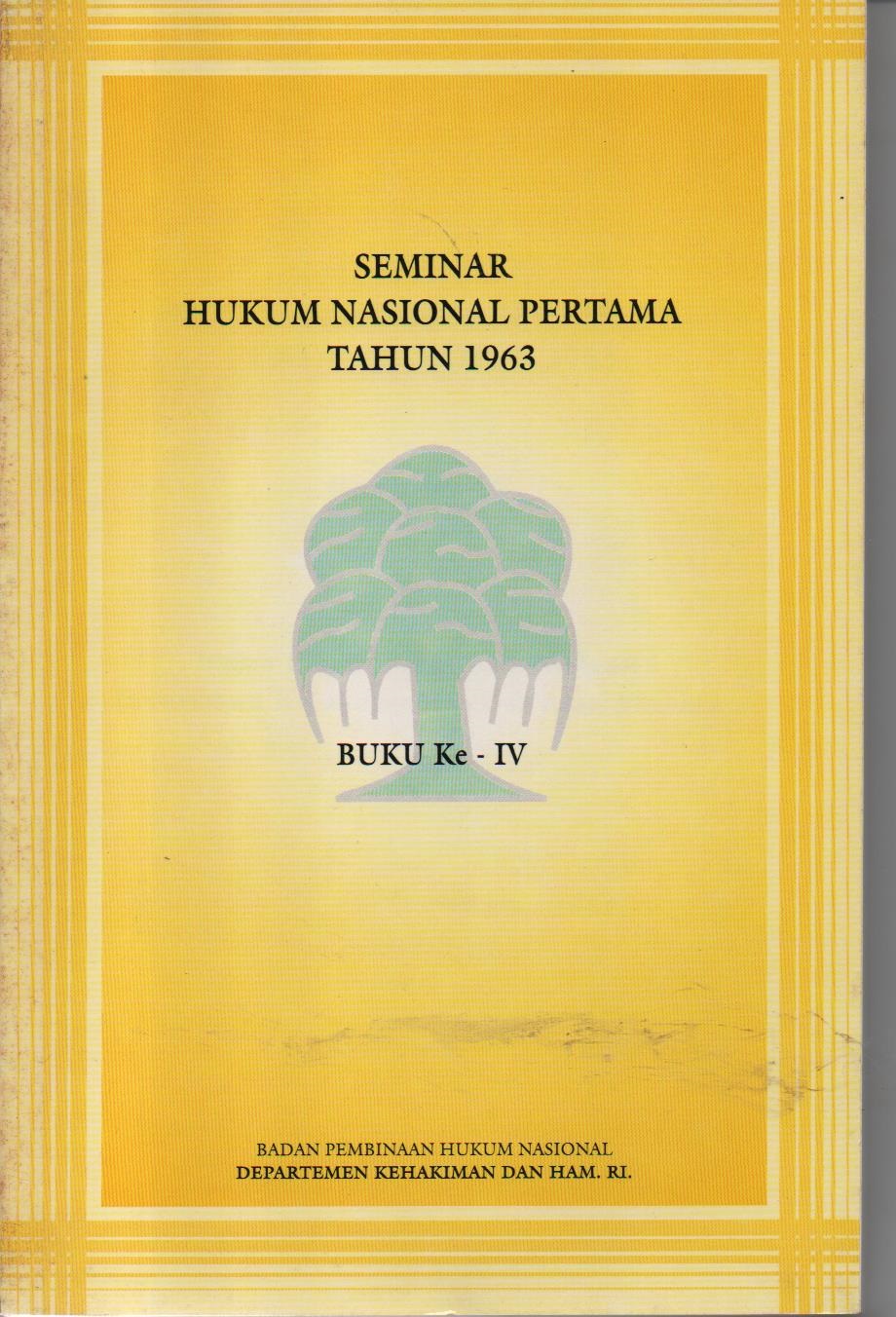 Seminar Hukum Nasional Pertama Tahun 1963 : Buku IV