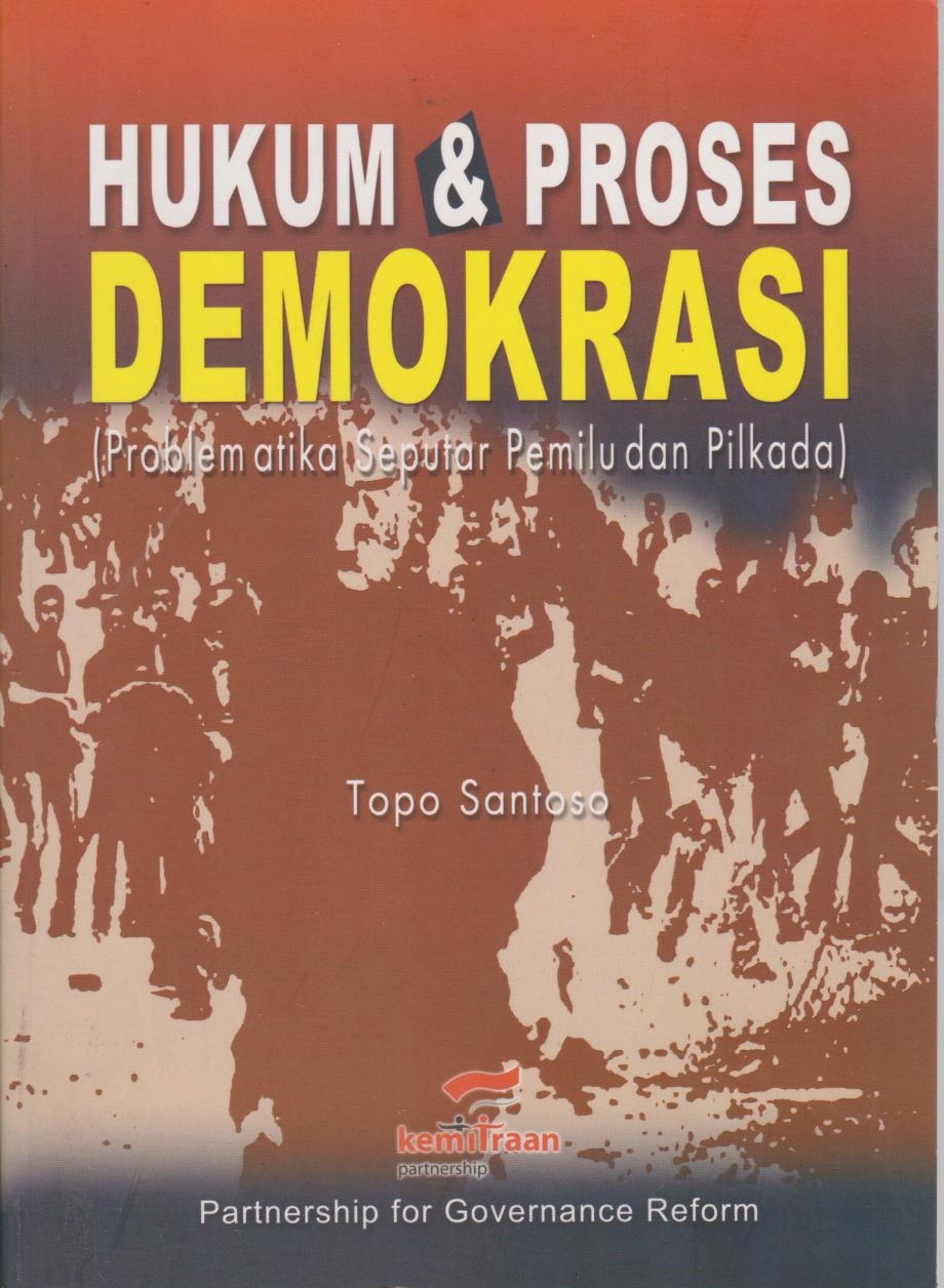 Hukum & Proses Demokrasi (Problematika Seputar Pemilu Dan Pilkada)