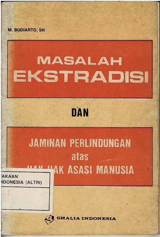 Masalah Ekstradisi Dan Jaminan Perlindungan Atas Hak Hak Asasi Manusia