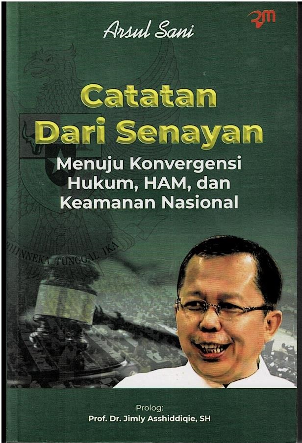 Catatan Dari Senayan : Menuju Konvergensi Hukum, HAM, Dan Keamanan Nasional