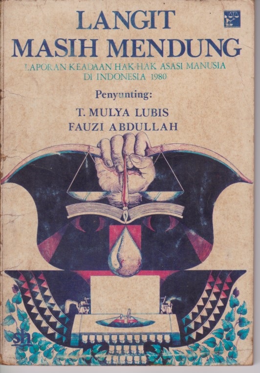 Langit Masih Mendung : Laporan Keadaan Hak - Hak Asasi Manusia Di Indonesia 1980