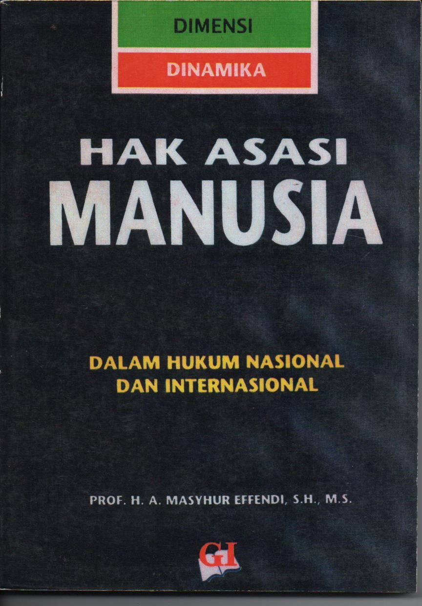 Hak Asasi Manusia : Dalam Hukum Nasional Dan Internasional