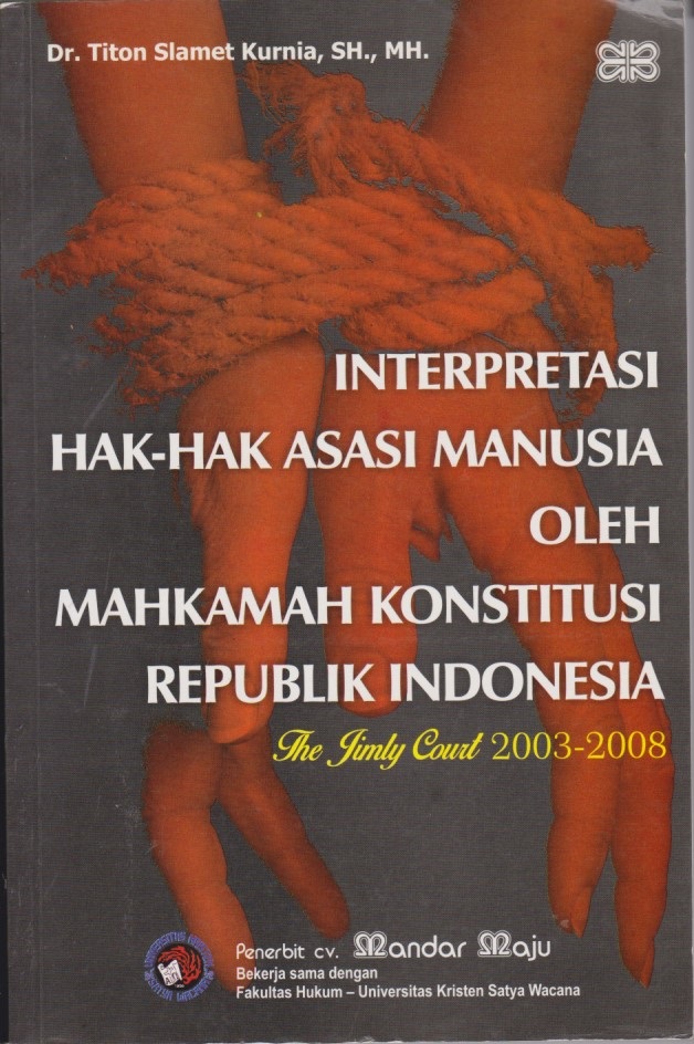 Interprestasi Hak - Hak Asasi Manusia Oleh Mahkamah Konstitusi Republik Indonesia : The Jimly Court 2003 - 2008