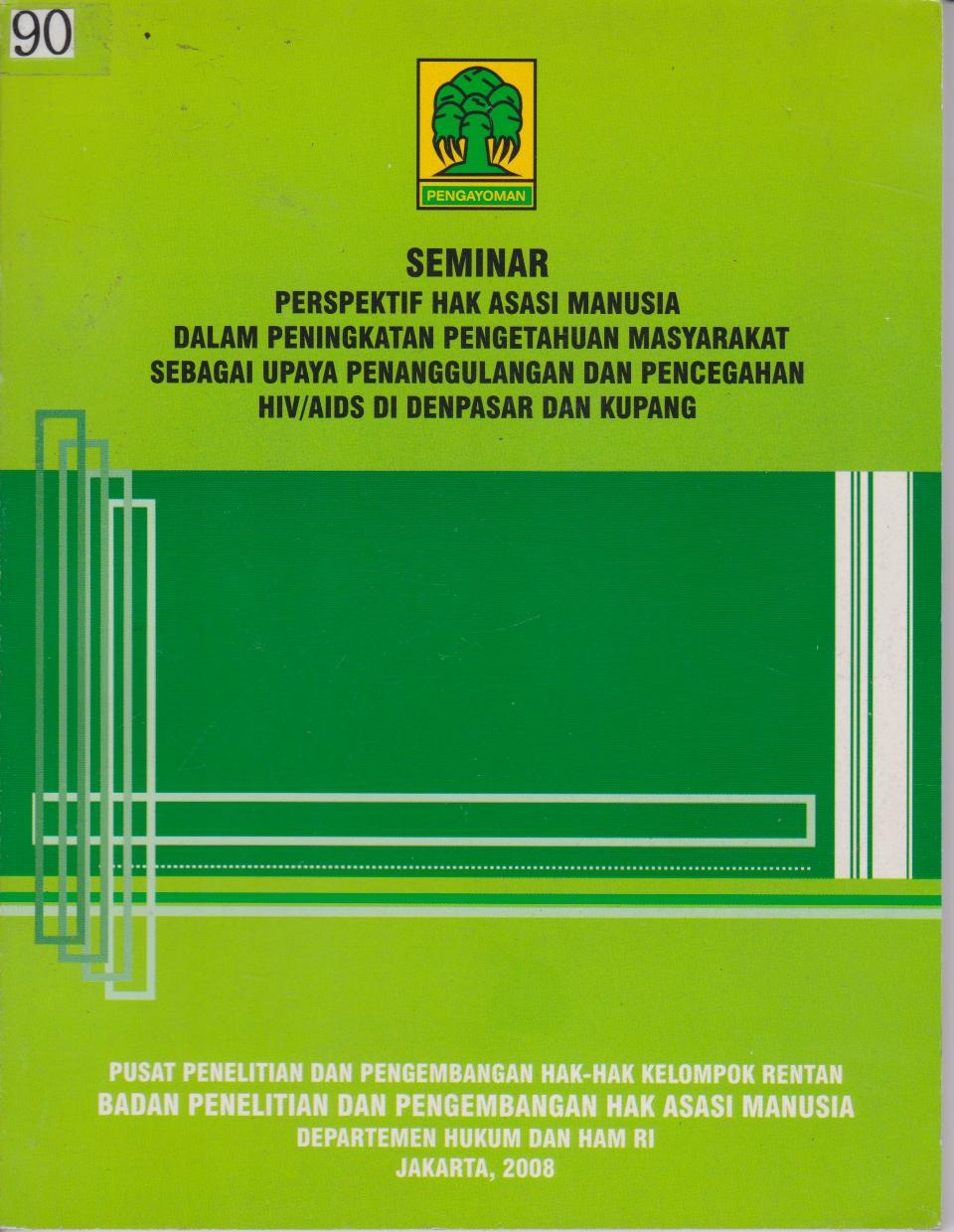 Seminar Perspektif Hak Asasi Manusia Dalam Peningkatan Pengetahuan Masyarakat Sebagai Upaya Penanggulangan Dan Pencegahan HIV/AIDS Di Denpasar Dan Kupang