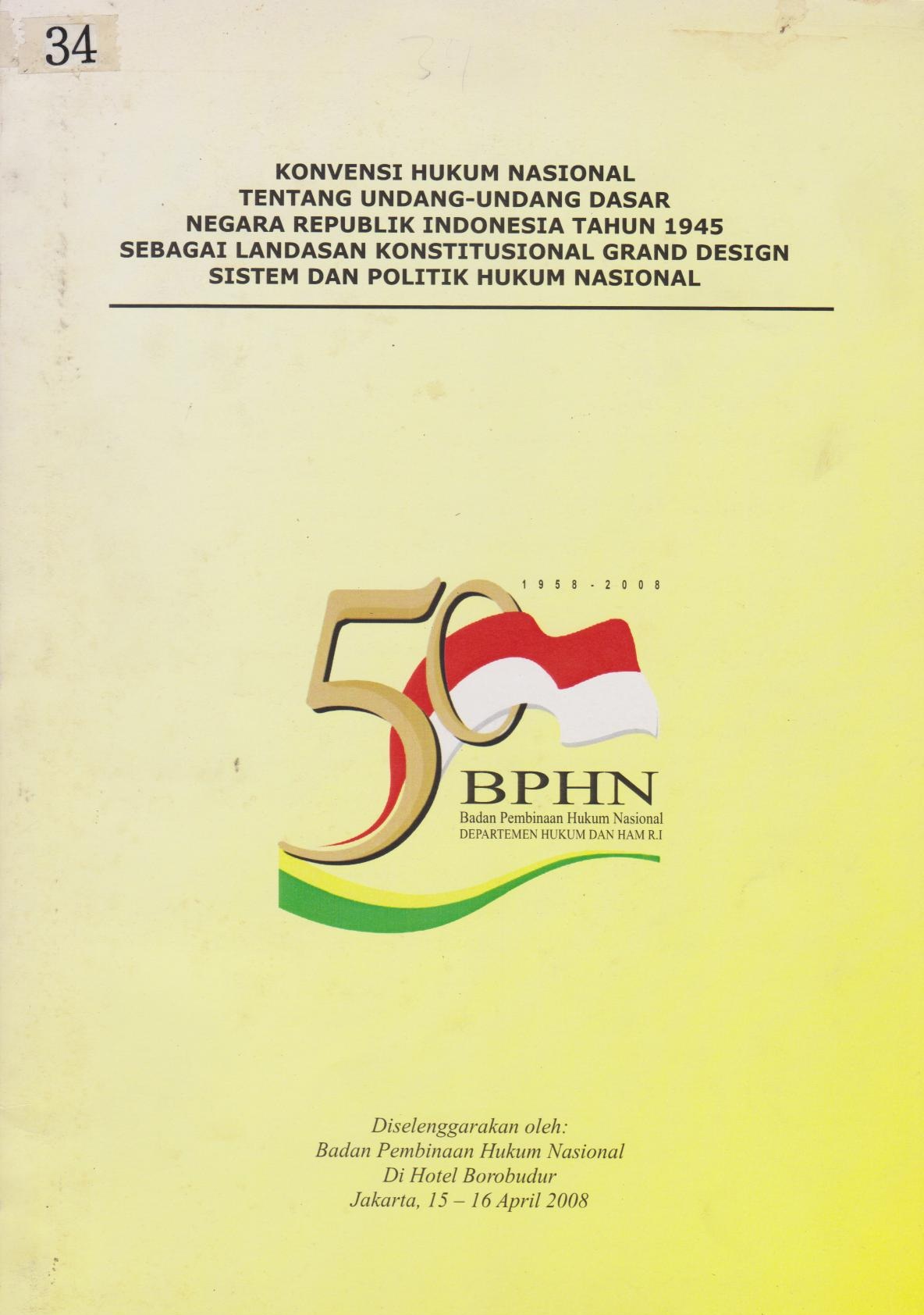 Konvensi Hukum Nasional Tentang Undang - Undang Dasar Negara Republik Indonesia Tahun 1945 Sebagai Landasan Konstitusional Grand Design Sistem Dan Politik Hukum Nasional