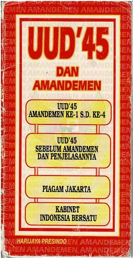 UUD'45 : Undang - Undang Dasar Negara Republik Indonesia 1945 : Dengan Penjelasannya Lengkap Bagian - Bagian Yang Diamandemenkan Serta Proses Dan Perubahannya