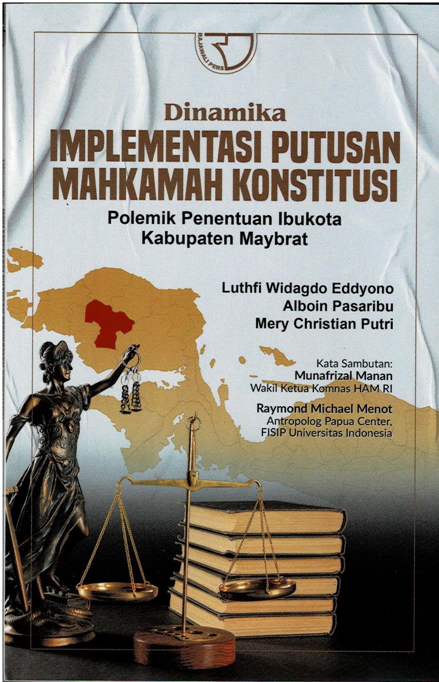 Dinamika Implementasi Putusan Mahkamah Konstitusi : Polemik Penentuan Ibukota Kabupaten Maybrat