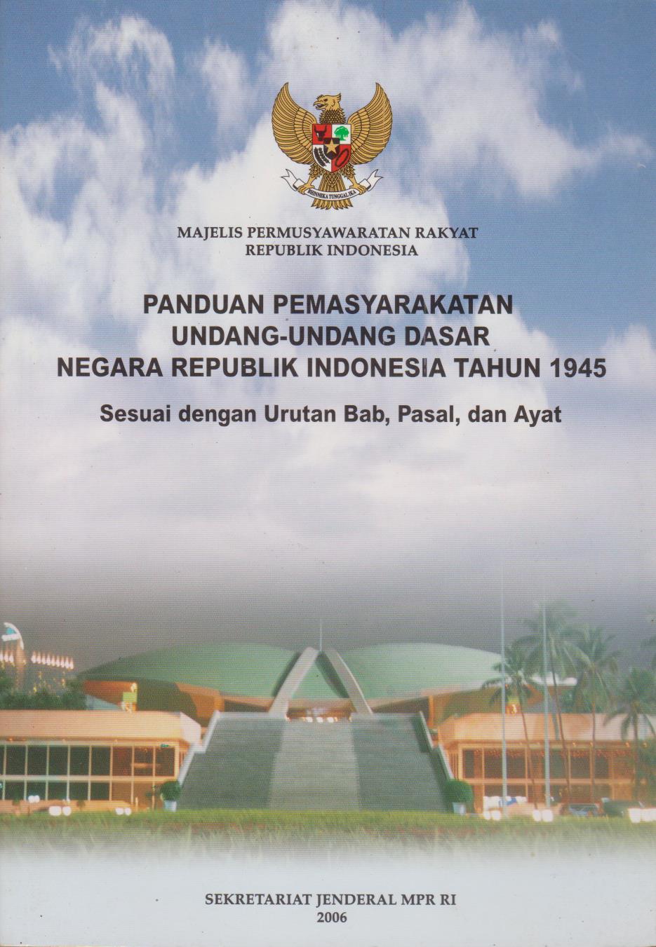 Panduan Pemasyarakatan Undang - Undang Dasar Negara Republik Indonesia Tahun 1945 : Sesuai Dengan Urutan Bab, Pasal, Dan Ayat