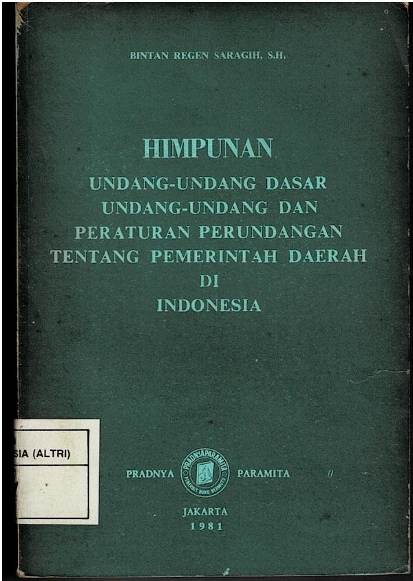 Himpunan Undang - Undang Dasar Undang - Undang Dan Peraturan Perundangan Tentang Pemerintah Daerah Di Indonesia