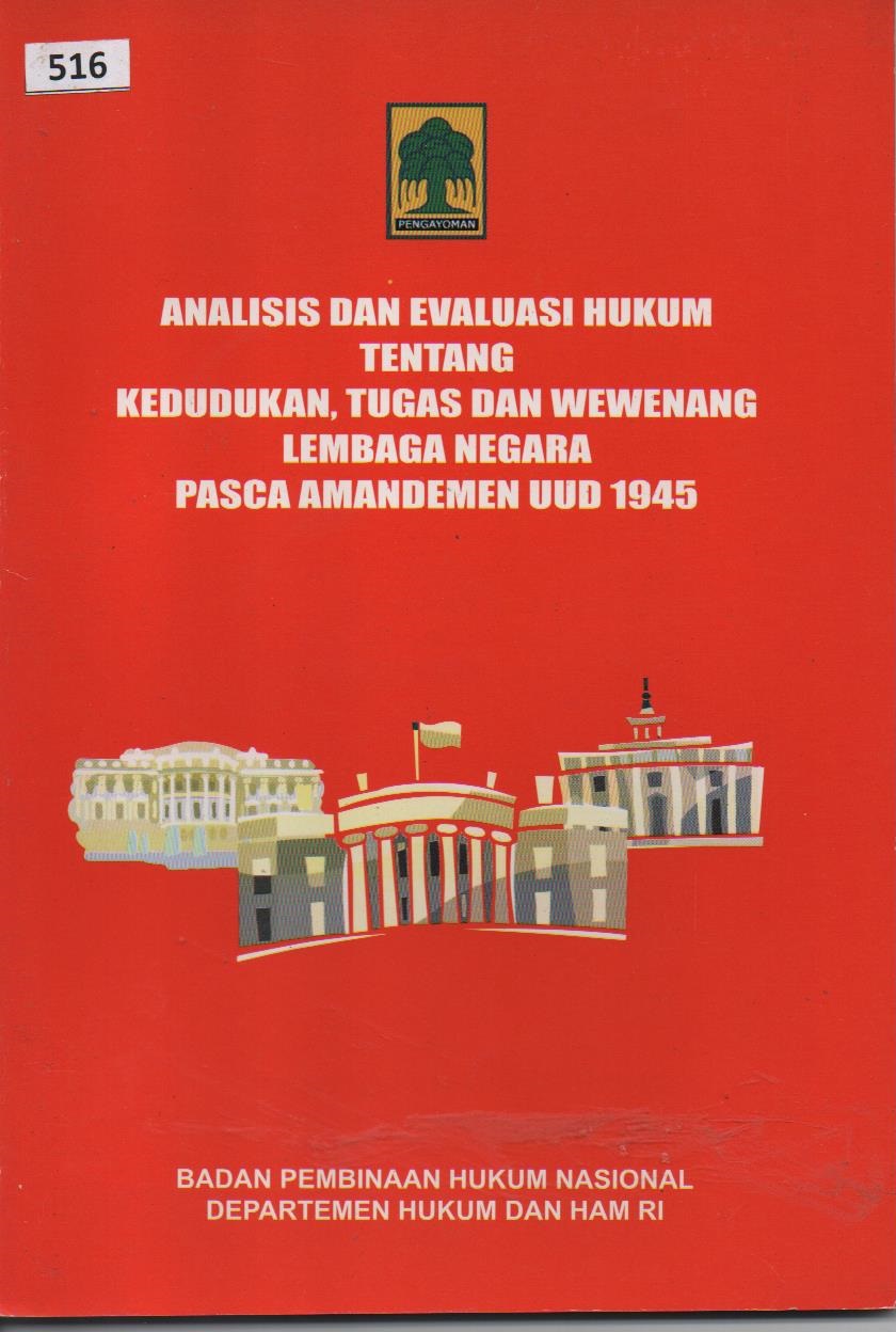 Analisis Dan Evaluasi Hukum Tentang Kedudukan, Tugas Dan Wewenang Lembaga Negara Pasca Amandemen UUD 1945