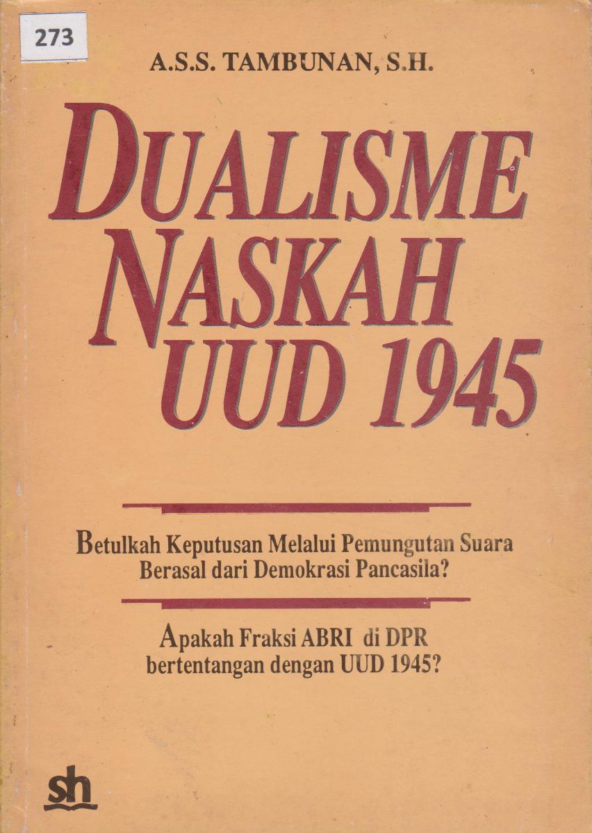 Dualisme Naskah UUD 1945 : Betulkah Keputusan Melalui Pemungutan Suara Berasal Dari Demokrasi Pancasila?Apakah Fraksi ABRI di DPR betentangan dengan UUD 1945?