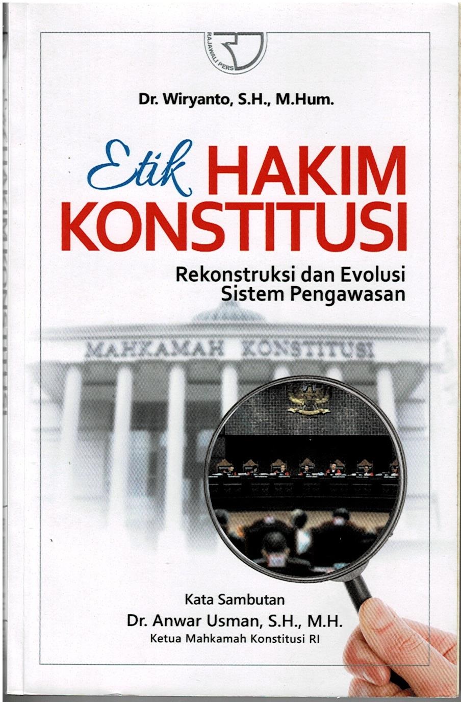 Etik Hakim Konstitusi : Rekontruksi dan Evolusi Sistem Pengawasan
