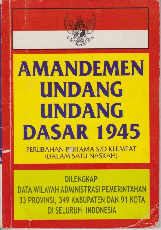 Amandemen Undang - Undang Dasar 1945 : Dilengkapi Data Wilayah Administrasi Pemerintahan 33 Provinsi, 349 Kabuoaten, Dan 91 Kota Di Seluruh Indonesia