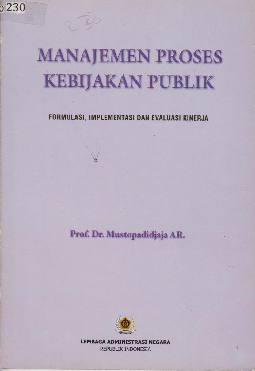 Manajemen Proses Kebijakan Publik : Formulasi, Implementasi Dan Evaluasi Kinerja