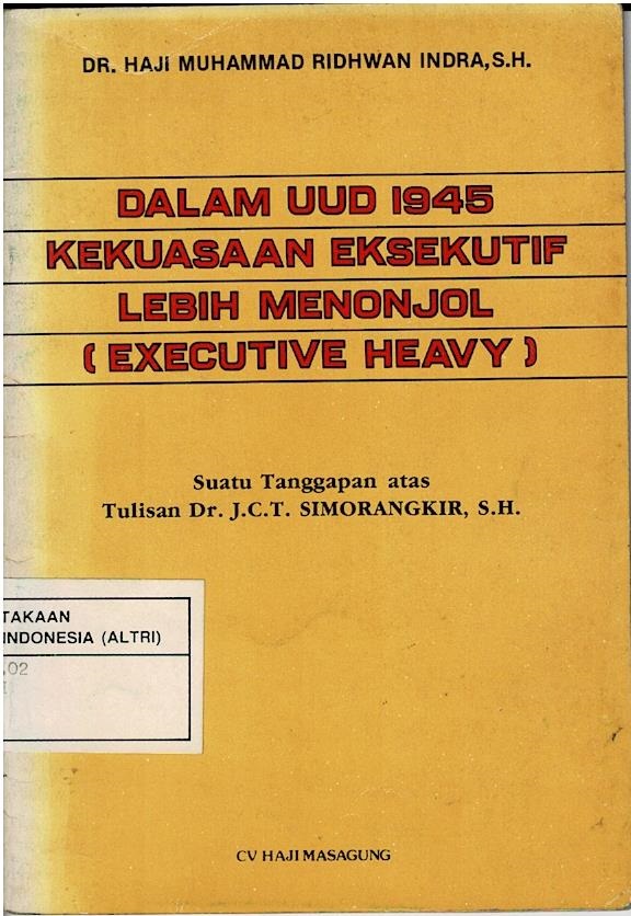 Dalam UUD 1945 Kekuasaan Eksekutif Lebih Menonjol (Executive Heavy)