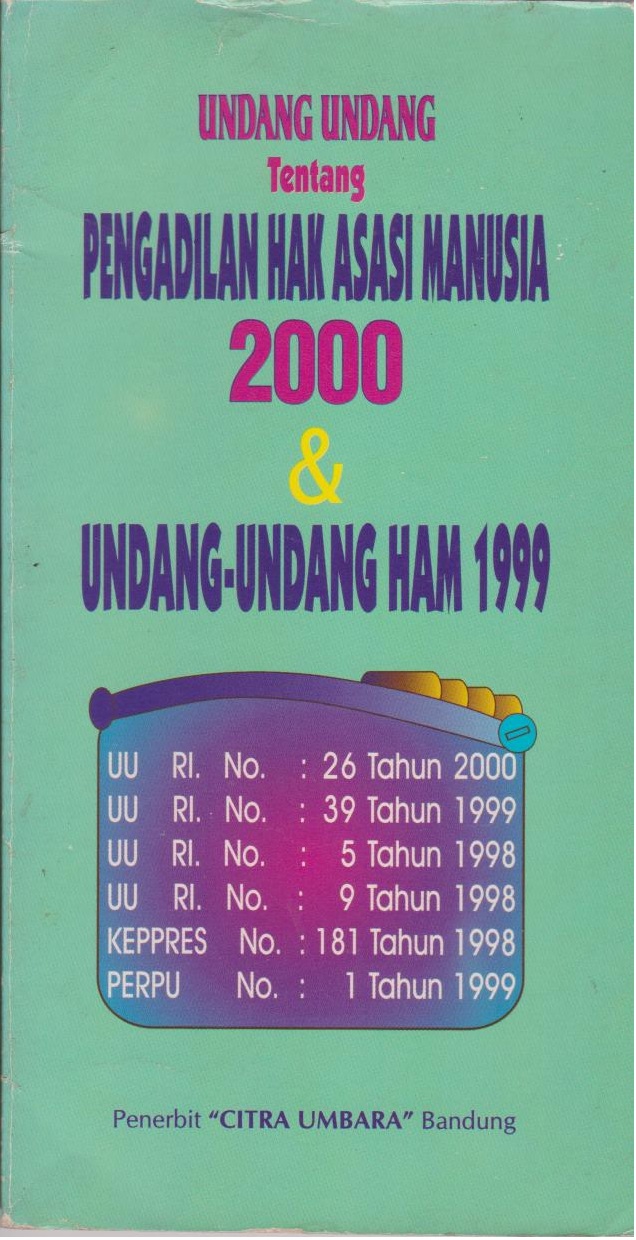 Undang - Undang Tentang Pengadilan Hak Asasi Manusia 2000 & Undang - Undang HAM 1999