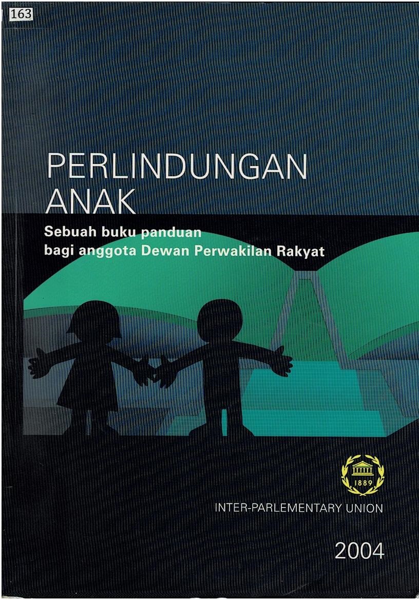 Perlindungan Anak : Sebuah Buku Panduan Bagi Anggota Dewan Perwakilan Rakyat