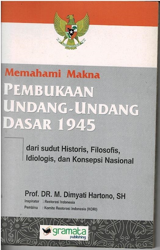 Memahami Makna Pembukaan Undang - Undang Dasar 1945 Dari Sudut Historis, Filosofis, Idiologis Dan Konsepsi Nasional