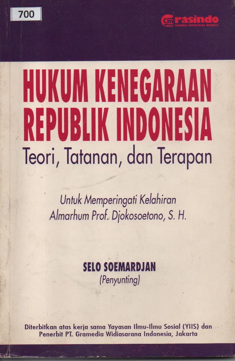 Hukum Kenegaraan Republik Indonesia : Teori, Tatanan, Dan Terapan Untuk Memperingati Kelahiran Almarhum Prof. Djokosoetono, S.H