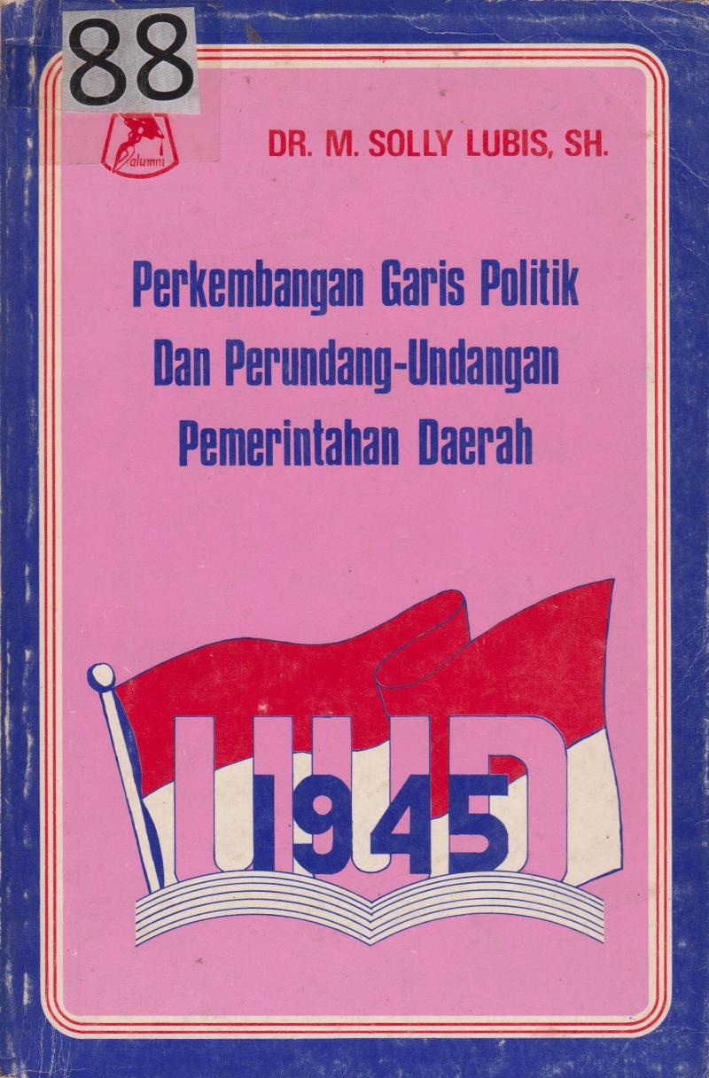 Perkembangan Garis Politik Dan Perundang-Undangan Pemerintahan Daerah