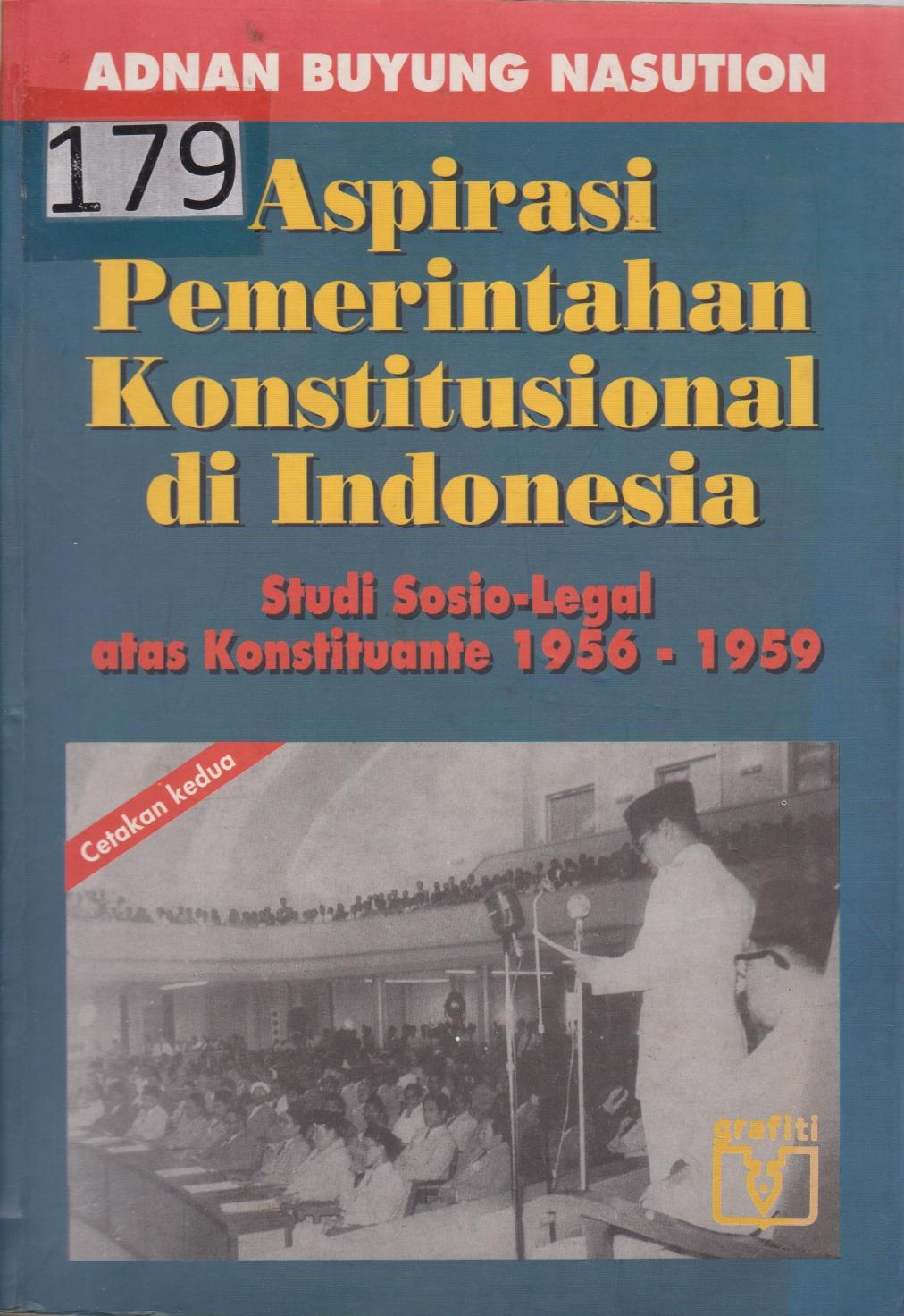 Aspirasi Pemerintahan Konstitusional Di Indonesia : Studi Sosio-Legal Atas Konstituante 1956-1959