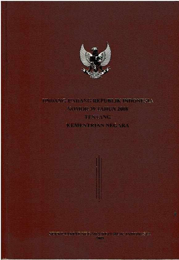 Undang - Undang Republik Indonesia Nomor 39 Tahun 2008 Tentang Kementerian Negara