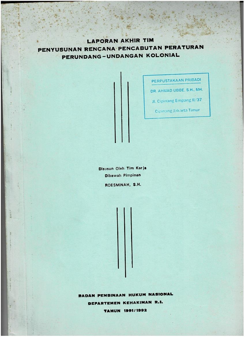 Laporan Akhir Tim Penyusunan Rencana Pencabutan Peraturan Perundang - Undangan Kolonial
