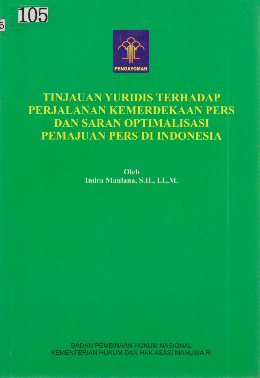 Tinjauan Yuridis Terhadap Perjalanan Kemerdekaan Pers Dan Saran Optimalisasi Pemajuan Pers Di Indonesia