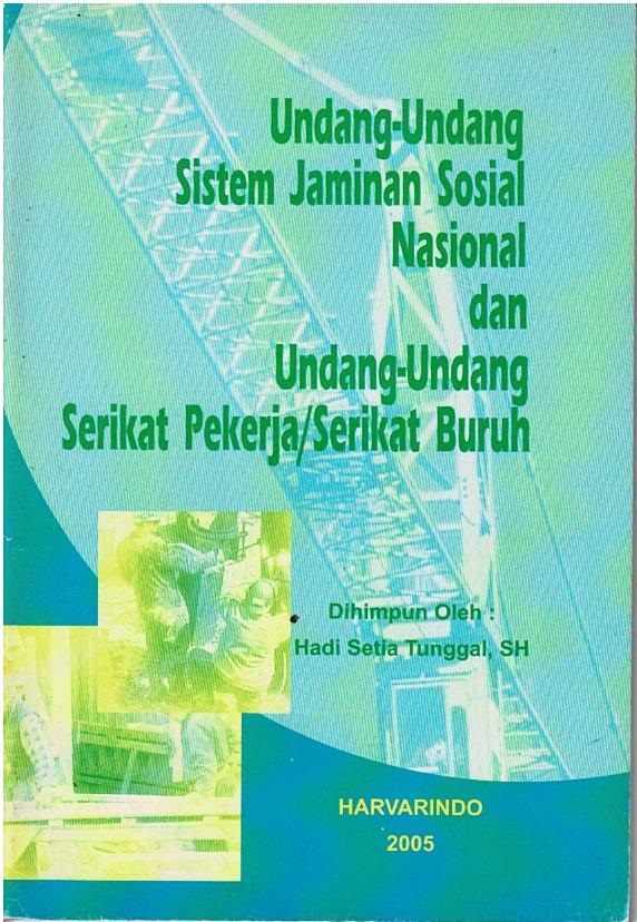 Undang - Undang Sistem Jaminan Sosial Nasional Dan Undang - Undang Serikat Pekerja/Serikat Buruh