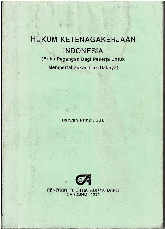 Hukum Ketenagakerjaan Indonesia (Buku Pegangan Bagi Pekerja Untuk Mempertahankan Hak - Haknya)