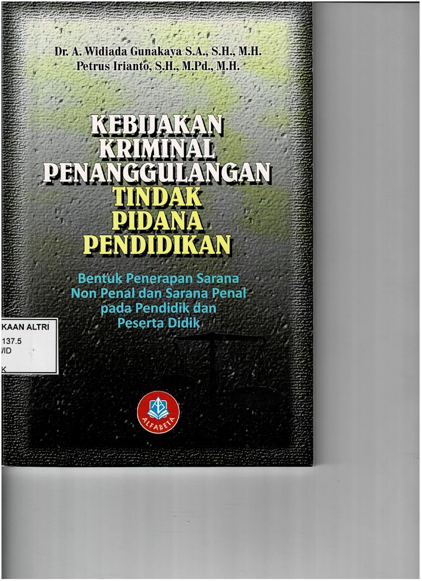 Kebijakan Kriminal Penanggulangan Tindak Pidana Pendidikan : Bentuk Penerapan Sarana Non Penal Dan Sarana Penal Pada Pendidik Dan Peserta Didik