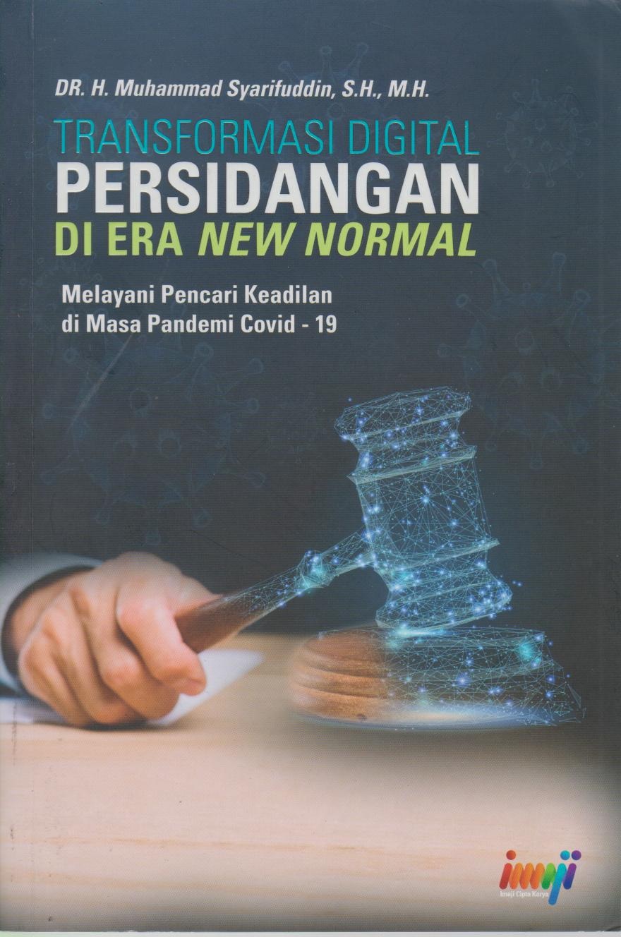 Transformasi Digital Persidangan Di Era New Normal : Melayani Pencari Keadilan Di Masa Pandemi Covid - 19