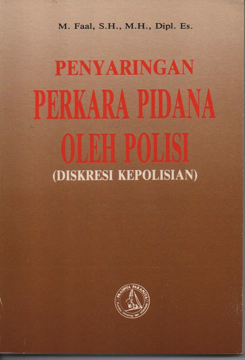 Penyaringan Perkara Pidana Oleh Polisi (Diskresi Kepolisian)