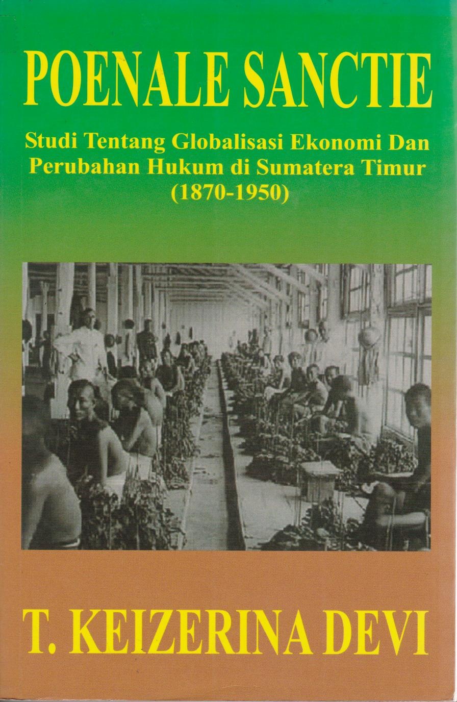 Poenale Sanctie : Studi Tentang Globalisasi ekonomi Dan Perubahan Hukum Diu Sumatera Timur (1870-1950)