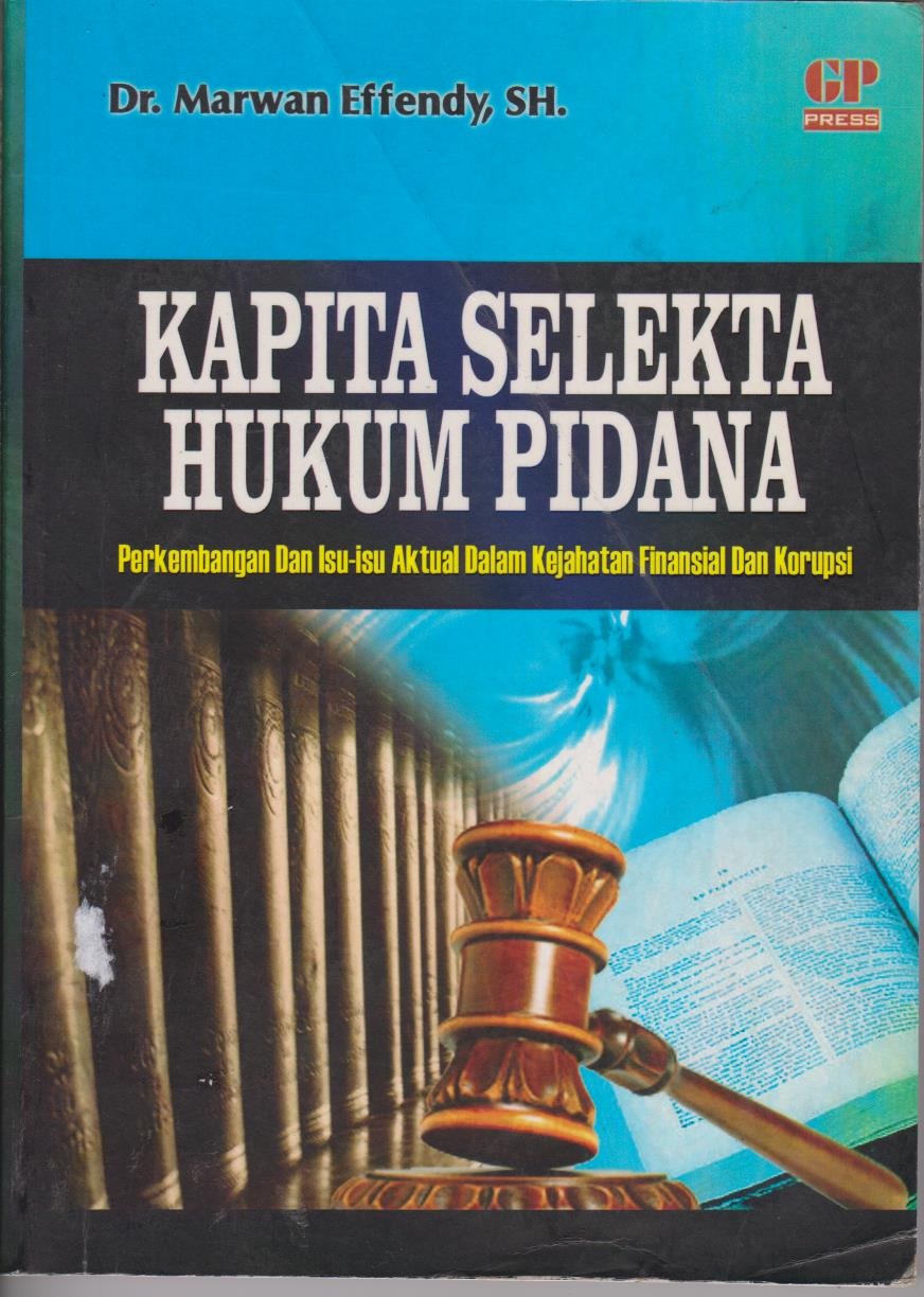 Kapita Selekta Hukum Pidana : Perkembangan Dan Isu - Isu Aktual Dalam Kejahatan Finansial Dan Korupsi