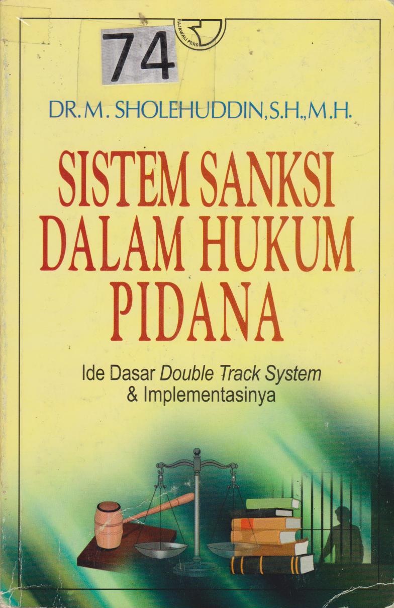 Sistem Sanksi Dalam Hukum Pidana : Ide Dasar Double Track System & Implementasinya
