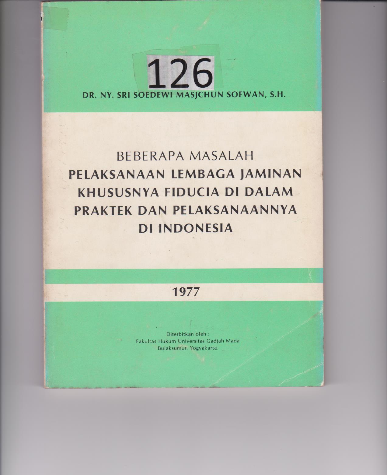 Beberapa Masalah Pelaksaan Lembaga Jaminan Khususnya Fiducia Di Dalam Praktek Dan Pelaksanaannya Di Indonesia