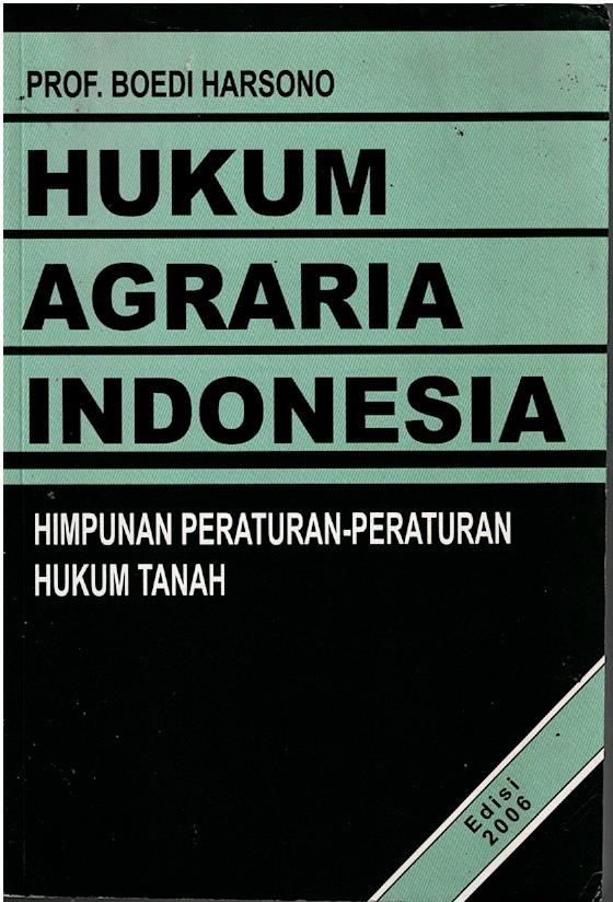 Hukum Agraria Indonesia : Himpunan Peraturan - Peraturan Hukum Tanah