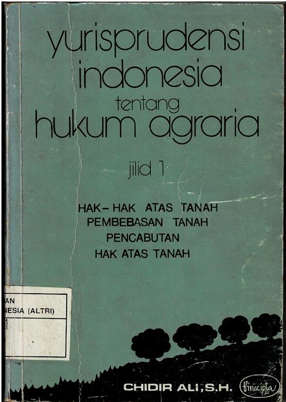 Yurisprudensi Indonesia Tentang Hukum Agraria jilid 2 : Pengadilan Landreform, Sewa Menyewa, Jaminan Kebendaan, Gadai Tanah, Pengasinan Tanah